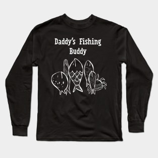 Daddy's fishing buddy Long Sleeve T-Shirt